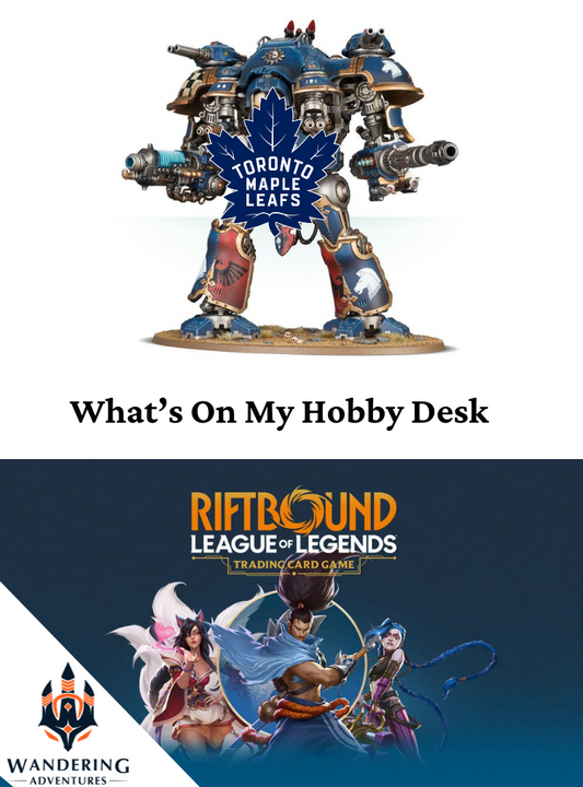 What-s-On-My-Hobby-Desk-Imperial-Knight-Meets-Toronto-Maple-Leafs Wandering Adventures