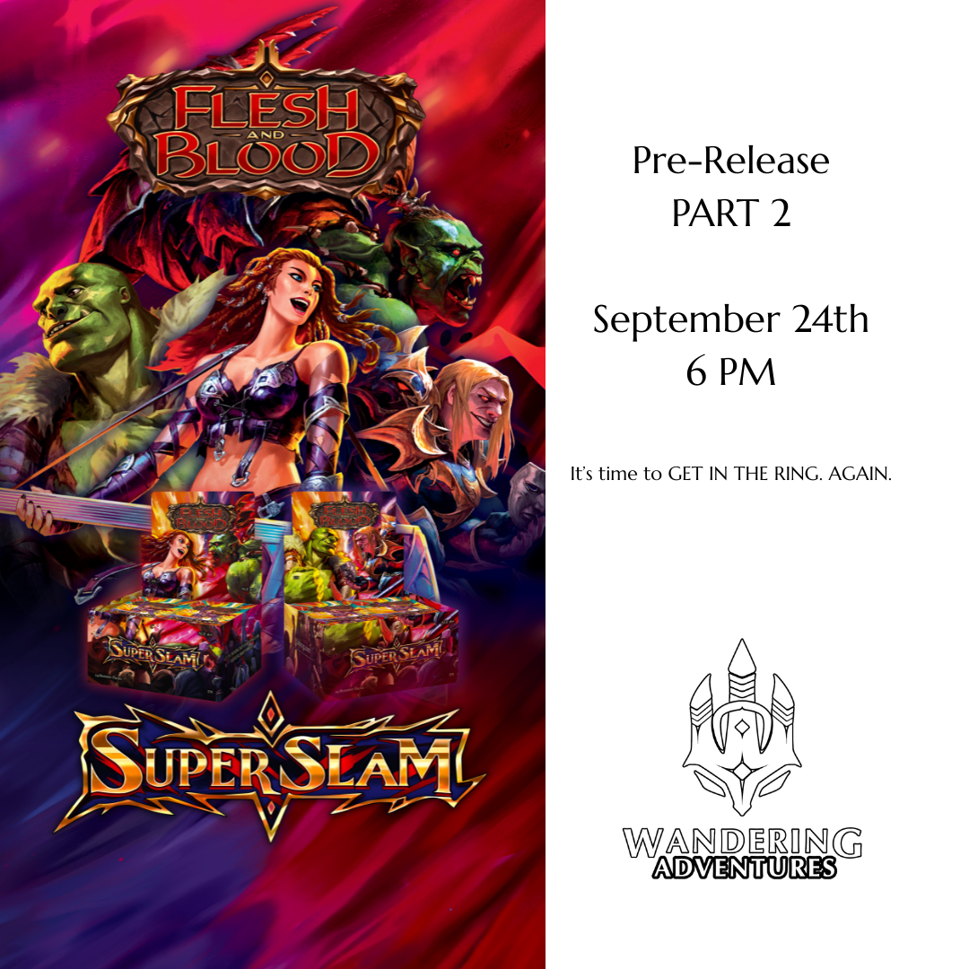 Flesh and Blood: Super Slam – Pre-Release Event PART 2