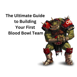 The Ultimate Guide to Building Your First Blood Bowl Team