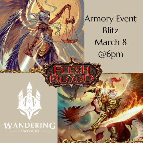 Flesh and Blood: Armory- Blitz March 8th @6pm