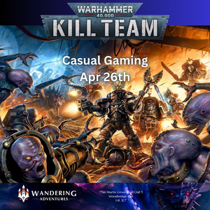 Casual Kill Team Gaming: Apr 26th, 2026