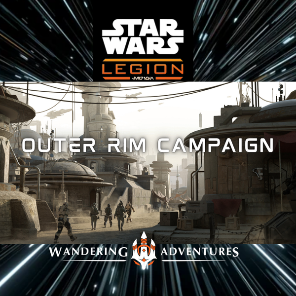 Star Wars: Legion- The Outer Rim Campaign