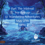 Part The Mistveil- Pre-Release Wandering Adventures (May 27th)