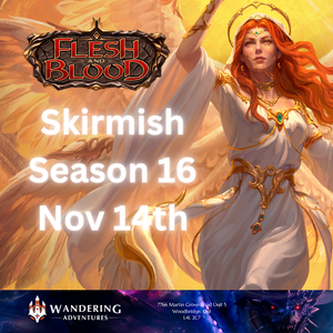 Flesh and Blood Skirmish: Season 16