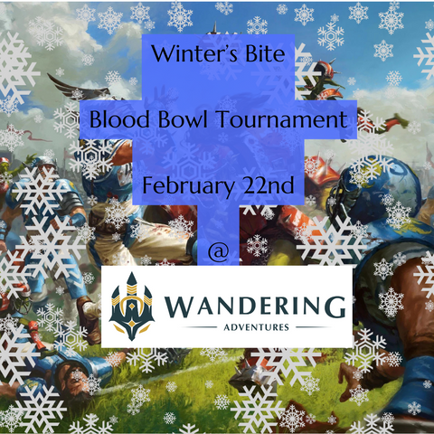 Blood Bowl Tournament: Winter's Bite Tournament Feb 22nd Wandering Adventures