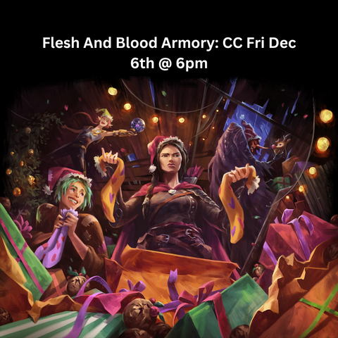 Flesh And Blood Armory: CC Fri Dec 6th @ 6pm