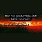 Flesh And Blood Armory: Draft Fri Jan 31st @ 6pm