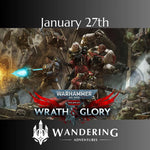 Warhammer 40K: Wrath and Glory- Jan 27th 2024 Wandering Adventures